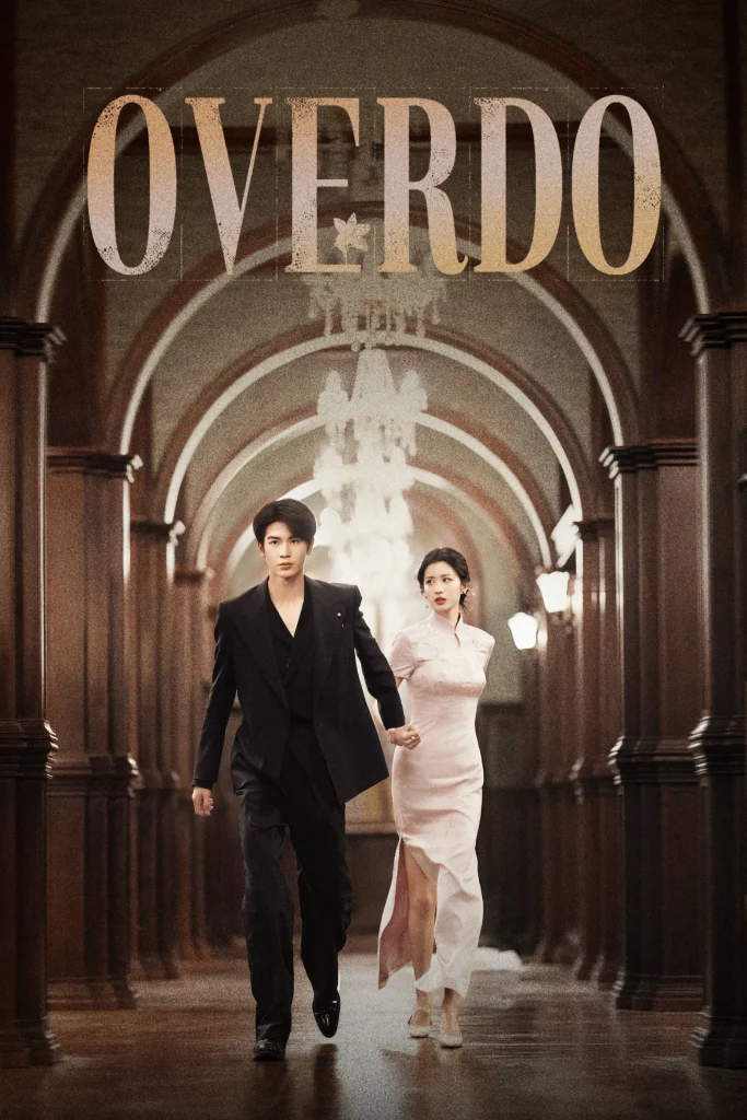Overdo S01 (Episode 6 – 7 Added) | Chinese Drama